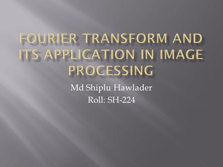 Fourier Transform and its Application in Image Processing
