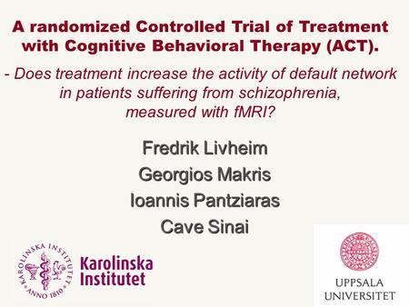 A randomized Controlled Trial of Treatment with Cognitive Behavioral Therapy (ACT). - Does treatment increase the activity of default network in patients.