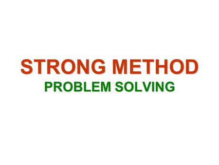 STRONG METHOD PROBLEM SOLVING