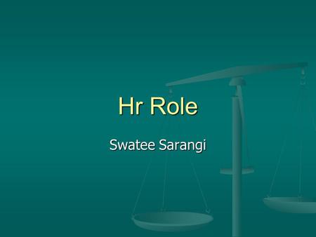 Hr Role Swatee Sarangi.