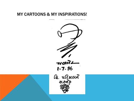 MY CARTOONS & MY INSPIRATIONS!. MY MESSAGE: I would like to believe that an average Indian employee is hard working, loyal and honest to the organization.