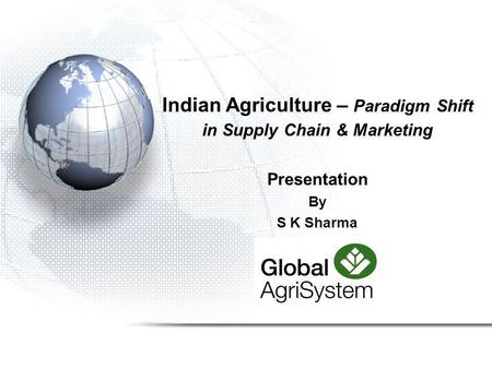 Indian Agriculture – Paradigm Shift in Supply Chain & Marketing