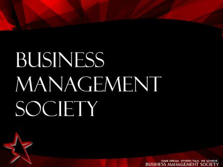 Business Management Society. Activity Spearheading Orientation Yuchengco 401 10:00 AM – 12:00 NN.