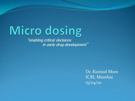 Dr. Kumud More ICRI, Mumbai 15/04/10
