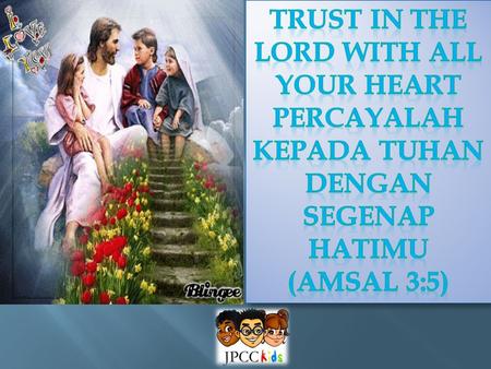 Trust IN The Lord with all your heart