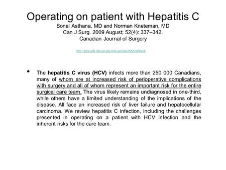 Operating on patient with Hepatitis C Sonal Asthana, MD and Norman Kneteman, MD Can J Surg. 2009 August; 52(4): 337–342. Canadian Journal of Surgery The.