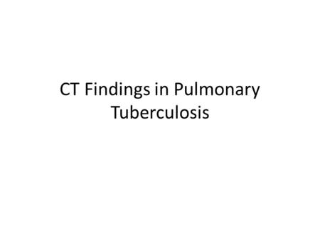 CT Findings in Pulmonary Tuberculosis