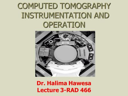 COMPUTED TOMOGRAPHY INSTRUMENTATION AND OPERATION