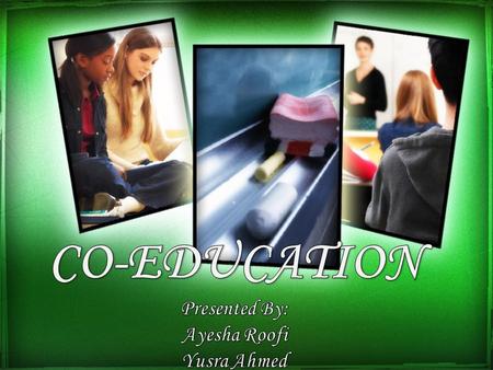 TABLE OF CONTENTS: What is co-education? Is it necessary? History Impact on youth Pros Cons Conclusion.