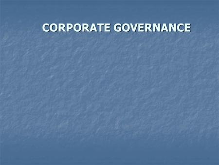 CORPORATE GOVERNANCE. 1.The directors’ powers are normally set out in the articles. The shareholders cannot control the way in which the Board of directors.