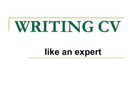 WRITING CV like an expert.