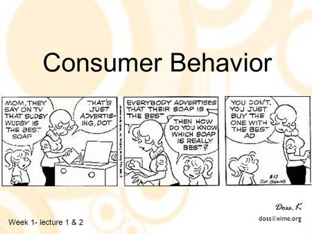 Consumer Behavior Doss.K xime.org Week 1- lecture 1 & 2.