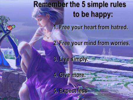 Remember the 5 simple rules to be happy: