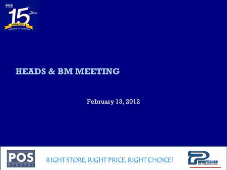 Company Confidential HEADS & BM MEETING February 13, 2012.