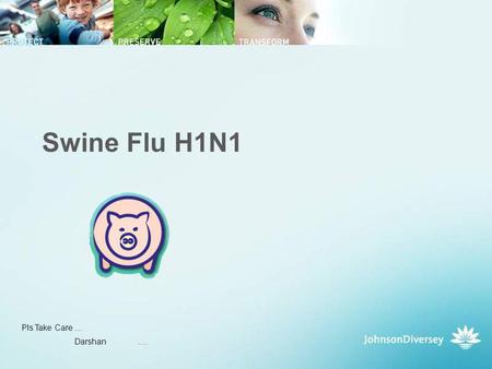 Swine Flu H1N1 Pls Take Care … Darshan ….