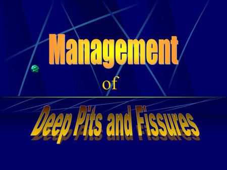 Management of Deep Pits and Fissures.