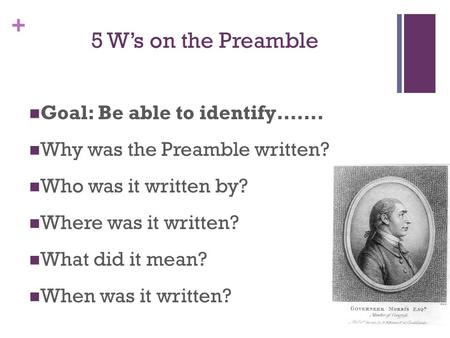 5 W’s on the Preamble Goal: Be able to identify…….
