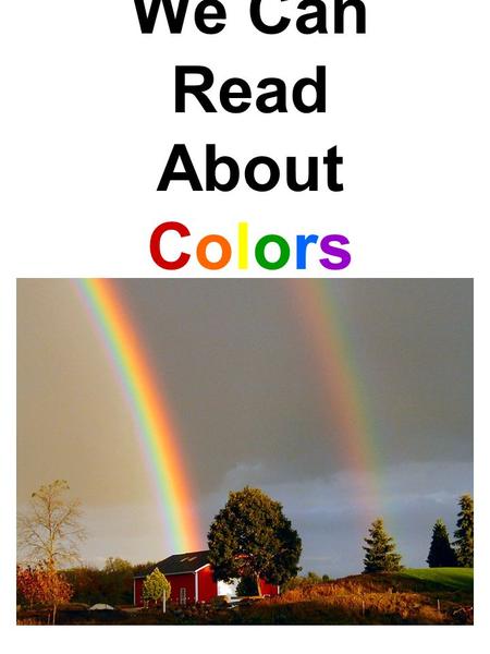 We Can Read About Colors. R-e- d\spells\red. The\apple\is\re d. 1.