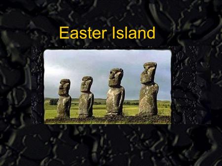 Easter Island Wild speculation about UFO's, Atlantis, and vanished advanced ancient races has always been a part of the Easter Island legend.