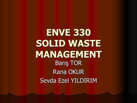 ENVE 330 SOLID WASTE MANAGEMENT