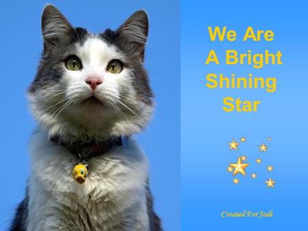 We Are A Bright Shining Star Created For Jodi Jesus Loves Us And We Shine Brightly For Him.