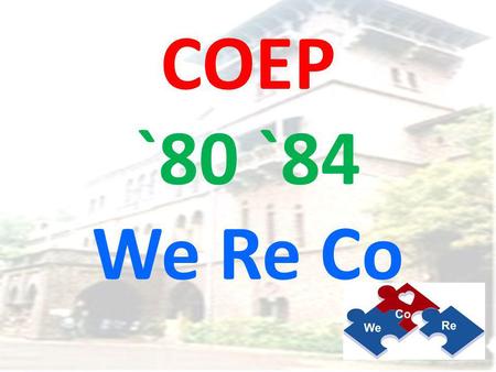 COEP `80 `84 We Re Co. COEP Our Alma Mater since 1865.