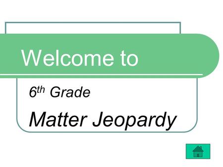 6th Grade Matter Jeopardy