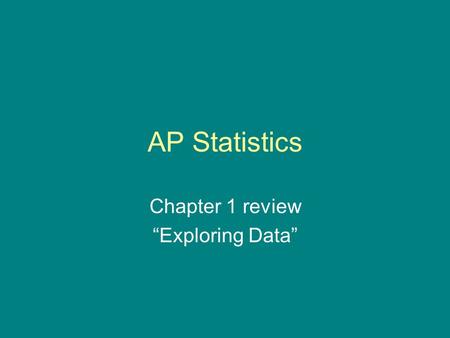 Chapter 1 review “Exploring Data”