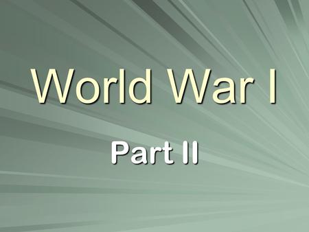 World War I Part II. Recap Stalemate on western front –Trench warfare Russia vs. Germany on eastern front front –Kept full German army from fighting at.