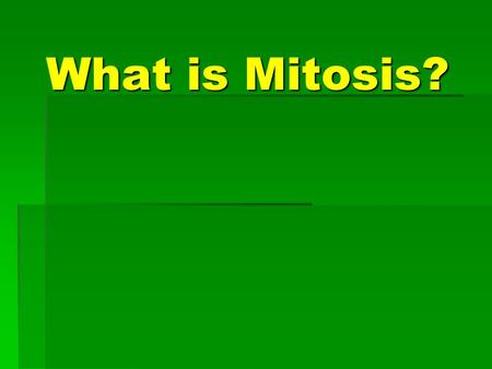 What is Mitosis?.