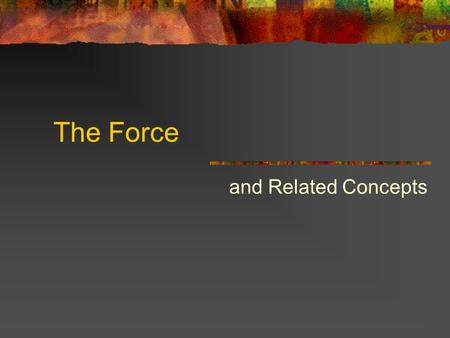 The Force and Related Concepts.