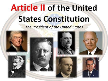 Article II of the United States Constitution The President of the United States.