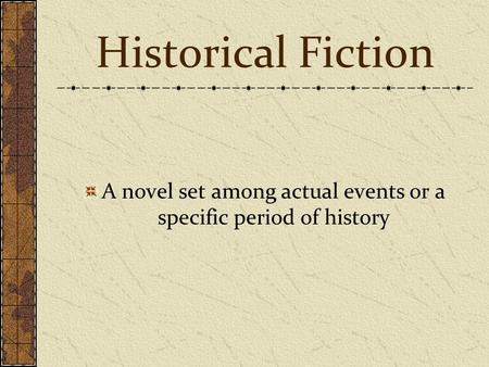 A novel set among actual events or a specific period of history