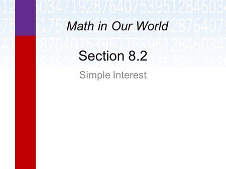 Math in Our World Section 8.2 Simple Interest.