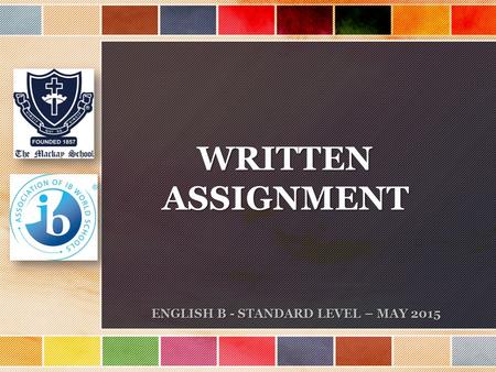 WRITTENASSIGNMENT ENGLISH B - STANDARD LEVEL – MAY 2015.