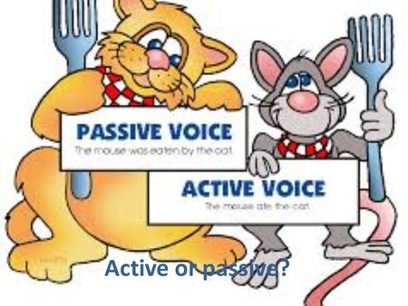 Active or passive?.