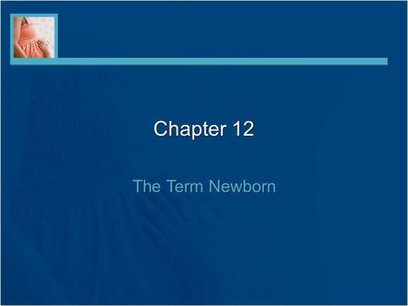 Chapter 12 The Term Newborn.