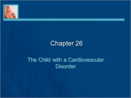 The Child with a Cardiovascular Disorder