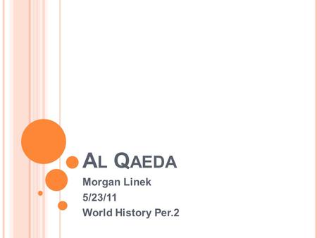 A L Q AEDA Morgan Linek 5/23/11 World History Per.2.