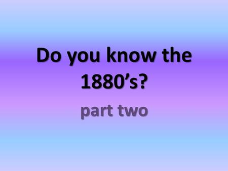 Do you know the 1880’s? part two. How old was Edmund Booth when he became partially deaf? 4 years old.