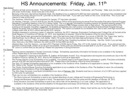 HS Announcements: Friday, Jan. 11 th High School 1.Attention all high school students. First semester exams will take place next Tuesday, Wednesday, and.