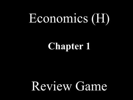 Economics (H) Chapter 1 Review Game Factors of Production Production Possibilities Goods & Services Productivity & Growth Value & Wealth MISC 10 20 30.