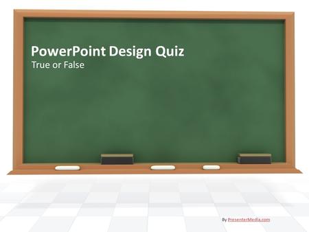 PowerPoint Design Quiz True or False By PresenterMedia.comPresenterMedia.com.