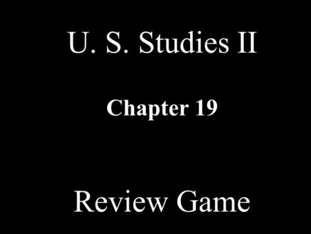 U. S. Studies II Chapter 19 Review Game ElectionsSocial UnrestMiddle ClassMass MediaPersonalitiesMISC 10 20 30 40 50 60 70 80 90 100.