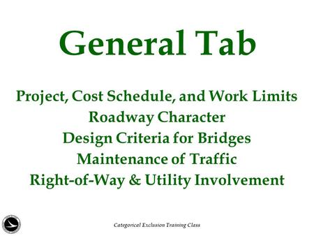 Project, Cost Schedule, and Work Limits Roadway Character Design Criteria for Bridges Maintenance of Traffic Right-of-Way & Utility Involvement General.