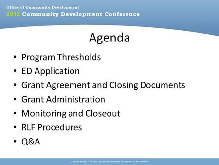 Agenda Program Thresholds ED Application Grant Agreement and Closing Documents Grant Administration Monitoring and Closeout RLF Procedures Q&A.