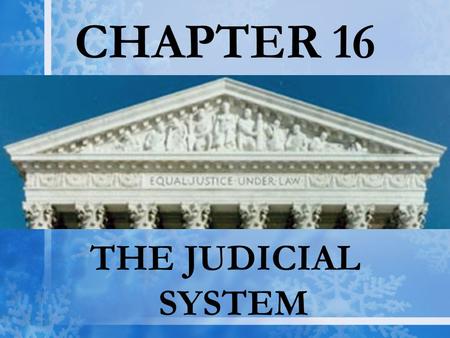 CHAPTER 16 THE JUDICIAL SYSTEM.