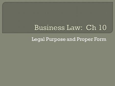 Legal Purpose and Proper Form