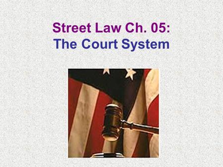 Street Law Ch. 05: The Court System