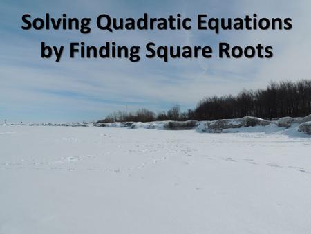 Solving Quadratic Equations by Finding Square Roots